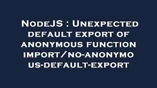 NodeJS : Unexpected default export of anonymous function import/no-anonymous-default-export