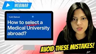 Webinar | How to select your medical university abroad? Yukti Belwal