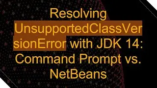 Resolving UnsupportedClassVersionError with JDK 14: Command Prompt vs. NetBeans