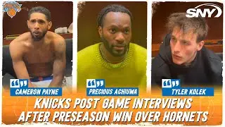 Cameron Payne, Precious Achiuwa, and Tyler Kolek talk preseason mentality after Tuesday's win | SNY