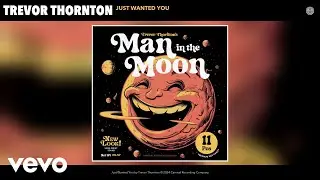 Trevor Thornton - Just Wanted You (Official Audio)