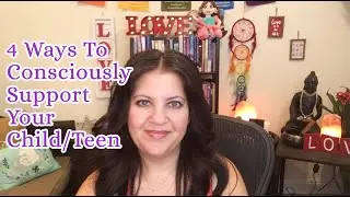 4 Ways To Consciously Support Your Child - Teen