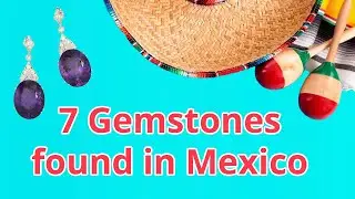 Happy Cinco de Mayo! Let's celebrate with 7 gemstones that can be found in Mexico
