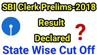 SBI Clerk Prelims Result 2018 || State Wise Cut Off 2018 || Analysis With Previous year
