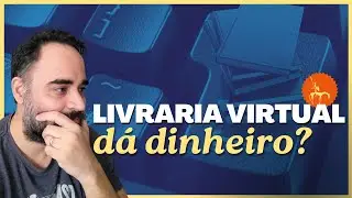 VALE A PENA abrir uma LIVRARIA VIRTUAL?