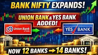 Big Change in Bank Nifty! Union Bank & YES Bank Added | Now 14 Banks 🔥