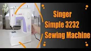 SINGER Simple 3232 Sewing Machine || Full Tutorial, Intro and Best Reviews Of 2020