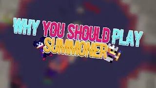 Why YOU should play Summoner