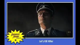 Dial of Destiny 40: Let's Kill Hitler