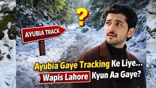 AYUBIA GAYE TRACKING KE LIYE | Wapis Lahore Kyun Aa Gaye? 😐 | Last Episode 