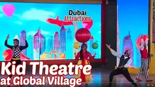 Amazing Kids Theater Show in Global Village Dubai | Family Travel Experience @danishdubai