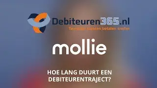 Hoelang duurt een debiteurentraject? | Debiteuren365.nl x Mollie