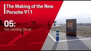 The Making of the New Porsche 911 (E05) - Wet Circuit Handling