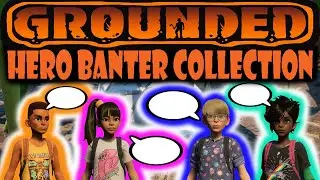 Grounded Hero Banter & Cut Scene Compilation
