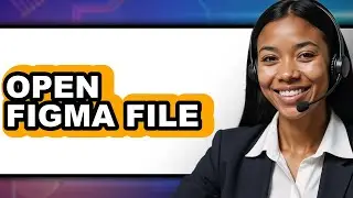How to Open Figma File (Only Way)