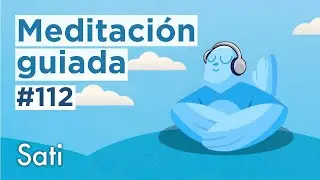 Mindfulness y meditación guiada  |  Sati #112