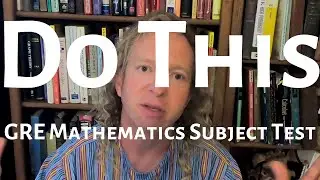 Make Sure to Do This If You Plan to Take the GRE Mathematics Subject Test