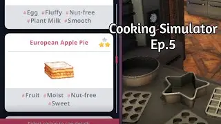 Making EUROPEAN Apple Pie!!??-  In Cooking Simulator-Cooking Simulator Ep. 5