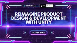 Reimagine product design and development with Unity
