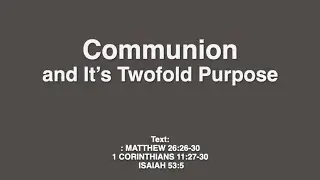 Communion & It's Twofold Purpose | Paul Amador