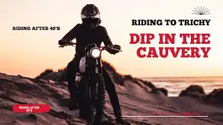 Ride to Trichy, dip in the Cauvery - Riding after 40's
