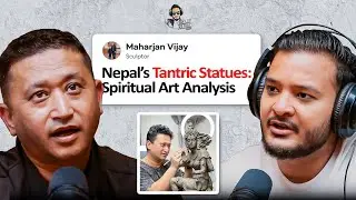 Nepal&rsquo;s Tantric Statues: Spiritual Art Analysis | Vijay Tantric | Sushant Pradhan Podcast