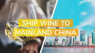 How To Ship Wine To: China (2021)