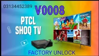 PTCL SHOQ TV V0008 FACTORY UNLOCK APKI DEVICE ADRESS K SATH MATCH HOGA JANUINE 03134452389