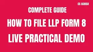 HOW TO FILE LLP FORM 8 | COMPLETE GUIDE |LIVE PRACTICAL DEMO | LLP ANNUAL COMPLIANCE