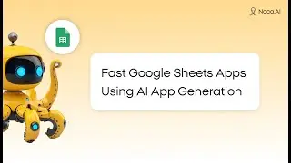 Fast Google Sheets Apps Using AI App Generation