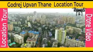 Godrej Upvan location | [Actual  Drone Tour] | Godrej Upvan Thane | Godrej Upavan Address