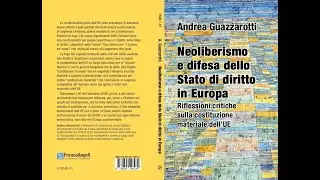 INTERVISTA: Andrea Guazzarotti, Neoliberismo e difesa dello stato di diritto in Europa