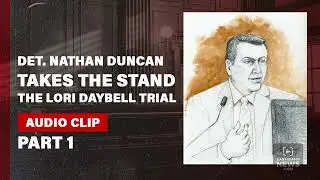 Chandler Police Det. Nathan Duncan testifies in Lori Vallow Daybell trial