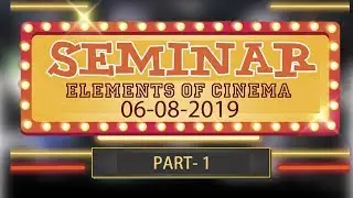 MEGA SEMINAR BY ELEMENTS OF CINEMA - part 1