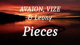 AVAION, VIZE & Leony - Pieces (lyrics)