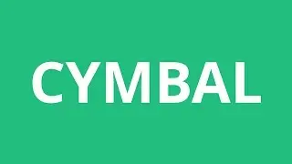 How To Pronounce Cymbal - Pronunciation Academy