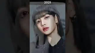 Lisa (Blackpink) Visual Transformation (2016-2024)