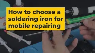 How to Choose a Soldering Iron for Cell Phone Repair? | FAQ