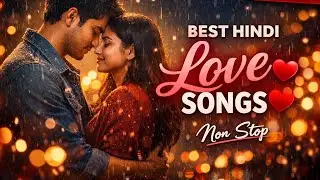 Best Hindi Love Songs | Latest Romantic Songs Non Stop 💖