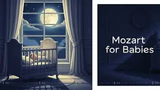 Best Mozart Lullabies for Deep Baby Sleep 💤