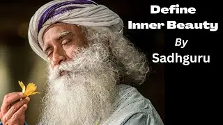 Define Inner Beauty - Sadhguru