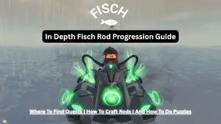 In Depth Fisch Rod Progression Guide(Where To Find Quests, How To Craft Rods, And How To Do Puzzles)