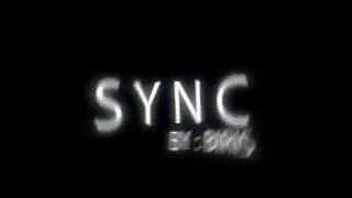 * ~INTRO | S Y N C~ *