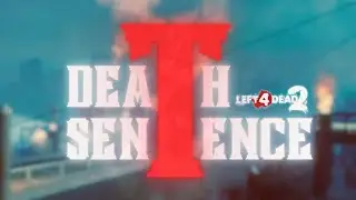Death Sentence | Left 4 Dead 2 Custom Campaign (Solo)