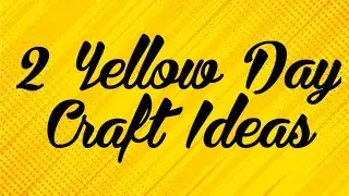 2 Yellow Day Craft Ideas | 2 Yellow Day Craft Activity | Yellow Day Celebration Craft Ideas |