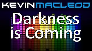 Kevin MacLeod: Darkness is Coming