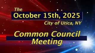 Common Council Meeting  October 15th, 2025