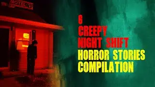 6 True Creepy Night Shift Horror Stories Compilation | Mr. Ghost
