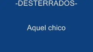 Desterrados - Aquel Chico