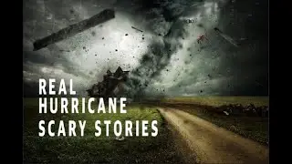 2 True Scary Hurricane Stories
